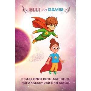 Amari, Tanja Elli und David – Erstes Englisch-Malbuch mit Achtsamkeit & Magie: Frühe Englischwörter, kreative Zauberseiten, überliefertes Achtsamkeitswissen & ... Fantasiereise für Kinder ab 5 Jahren Amari, Tanja Elli und David – Erstes Englisch-Malbuch mit Achtsamkeit & Magie: Frühe Englischwörter, kreative Zauberseiten, überliefertes Achtsamkeitswissen & ... Fantasiereise für Kinder ab 5 Jahren