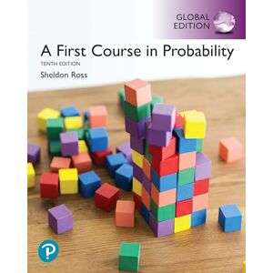 Ross, Sheldon A First Course in Probability, Global Edition Ross, Sheldon A First Course in Probability, Global Edition