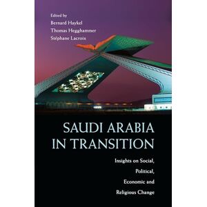 Saudi Arabia in Transition: Insights on Social, Political, Economic and Religious Change Saudi Arabia in Transition: Insights on Social, Political, Economic and Religious Change