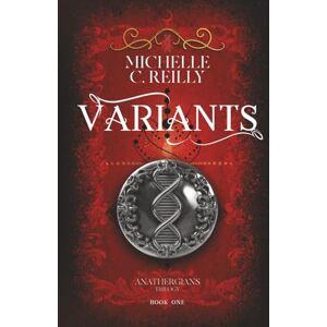 Reilly, Michelle C Variants (Anathergians Trilogy) Reilly, Michelle C Variants (Anathergians Trilogy)