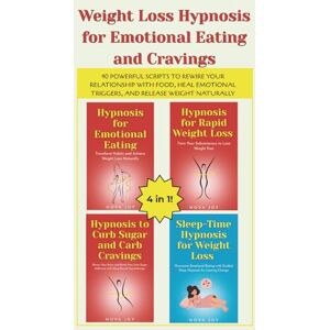 Joy, Nova Weight Loss Hypnosis for Emotional Eating and Cravings: 40 Powerful Scripts to Rewire Your Relationship with Food, Heal Emotional Triggers, and Release Weight Naturally Joy, Nova Weight Loss Hypnosis for Emotional Eating and Cravings: 40 Powerful Scripts to Rewire Your Relationship with Food, Heal Emotional Triggers, and Release Weight Naturally
