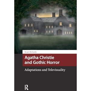 Richards, Stuart Agatha Christie and Gothic Horror: Adaptations and Televisuality (Horror and Gothic Media Cultures) Richards, Stuart Agatha Christie and Gothic Horror: Adaptations and Televisuality (Horror and Gothic Media Cultures)