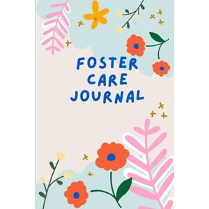 Green, Sara Foster Carer Journal : 6 month undated journalling diary for foster carers to record daily log records Green, Sara Foster Carer Journal : 6 month undated journalling diary for foster carers to record daily log records