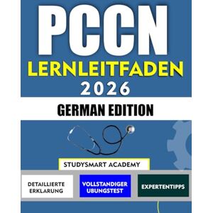 Academy, StudySmart PCCN LERNLEITFADEN 2026: Meistern Sie die progressive Pflege und erlangen Sie die Zertifizierung mit Zuversicht Academy, StudySmart PCCN LERNLEITFADEN 2026: Meistern Sie die progressive Pflege und erlangen Sie die Zertifizierung mit Zuversicht