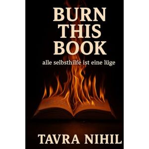 Nihil, Tavra Burn this book: alle selbsthilfe ist eine lüge Nihil, Tavra Burn this book: alle selbsthilfe ist eine lüge