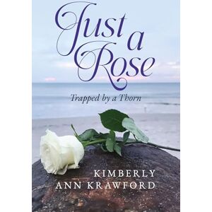 Krawford, Kimberly Ann Just A Rose: Trapped by a Thorn Krawford, Kimberly Ann Just A Rose: Trapped by a Thorn