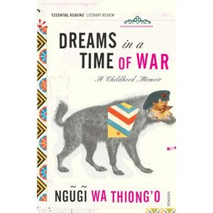 wa Thiong'o, Ngugi Dreams in a Time of War wa Thiong'o, Ngugi Dreams in a Time of War