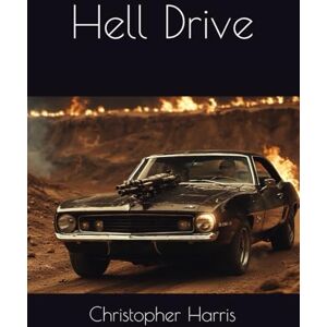 Harris, Christopher Hell Drive Harris, Christopher Hell Drive