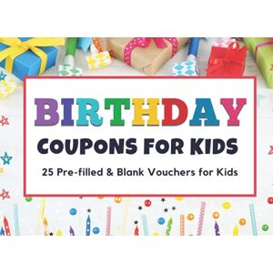Prints, Ellisen Birthday Coupons for Kids: 25 Pre-filled and Blank Happy Birthday Reward Coupons for Kids. Perfect Non Toy Birthday Gift Ideas for Kids, Boys and Girls. Prints, Ellisen Birthday Coupons for Kids: 25 Pre-filled and Blank Happy Birthday Reward Coupons for Kids. Perfect Non Toy Birthday Gift Ideas for Kids, Boys and Girls.