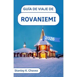 Stanley Guía de viaje de Rovaniemi 2026: Explorando bosques nevados, senderos de renos y maravillas del Círculo Polar Ártico Stanley Guía de viaje de Rovaniemi 2026: Explorando bosques nevados, senderos de renos y maravillas del Círculo Polar Ártico