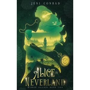 Conrad, Jeni Alice in Neverland: A mixed fairytale retelling (Mirror Islands) Conrad, Jeni Alice in Neverland: A mixed fairytale retelling (Mirror Islands)