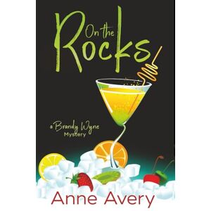 Avery On The Rocks: A Brandy Wyne Mystery Avery On The Rocks: A Brandy Wyne Mystery