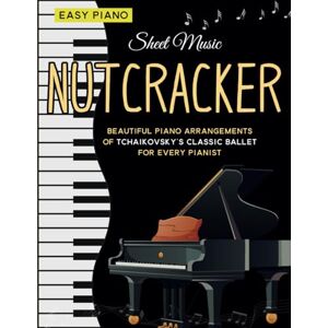 Snodgrass, Joy L Sheet Music Nutcracker: Beautiful Piano Arrangements of Tchaikovsky’s Classic Ballet for Every Pianist Snodgrass, Joy L Sheet Music Nutcracker: Beautiful Piano Arrangements of Tchaikovsky’s Classic Ballet for Every Pianist