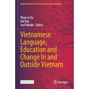 Vietnamese Language, Education and Change In and Outside Vietnam (Global Vietnam: Across Time, Space and Community) Vietnamese Language, Education and Change In and Outside Vietnam (Global Vietnam: Across Time, Space and Community)