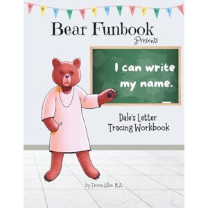 Allen, Teresa Bear Funbook Presents I Can Write My Name Dale’s Personalized Letter Tracing Workbook (Personalized Letter Tracing Workbooks) Allen, Teresa Bear Funbook Presents I Can Write My Name Dale’s Personalized Letter Tracing Workbook (Personalized Letter Tracing Workbooks)