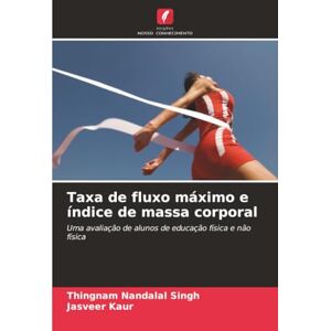 Singh, Thingnam Nandalal Taxa de fluxo máximo e índice de massa corporal: Uma avaliação de alunos de educação física e não física Singh, Thingnam Nandalal Taxa de fluxo máximo e índice de massa corporal: Uma avaliação de alunos de educação física e não física