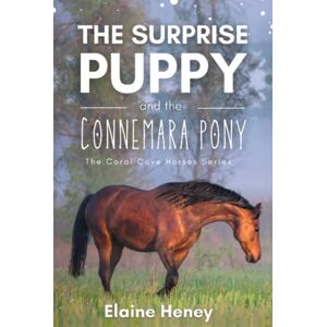 Heney, Elaine The Surprise Puppy and the Connemara Pony The Coral Cove Horses Series (Coral Cove Horse Adventures for Girls and Boys) Heney, Elaine The Surprise Puppy and the Connemara Pony The Coral Cove Horses Series (Coral Cove Horse Adventures for Girls and Boys)