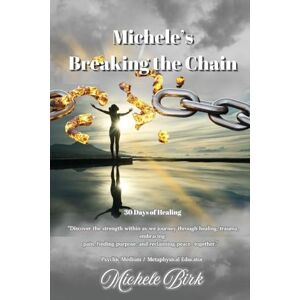 Birk, Michele Michele's Breaking the Chain Birk, Michele Michele's Breaking the Chain