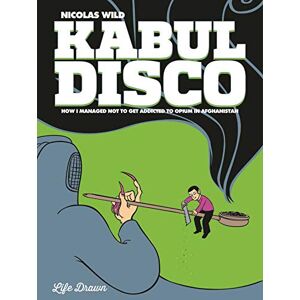 Wild, Nicolas Kabul Disco Vol.2: How I managed not to get addicted to Opium in Afghanistan (Volume 2) Wild, Nicolas Kabul Disco Vol.2: How I managed not to get addicted to Opium in Afghanistan (Volume 2)