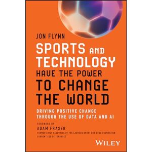 Flynn, Jon Sports and Technology Have the Power to Change the World: Driving Positive Change Through the Use of Data and AI Flynn, Jon Sports and Technology Have the Power to Change the World: Driving Positive Change Through the Use of Data and AI