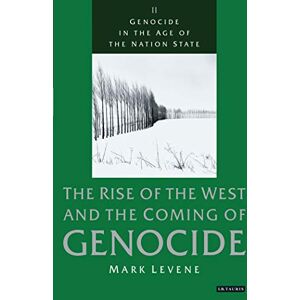 Levene, Mark Genocide in the Age of the Nation State: Volume 2: The Rise of the West and the Coming of Genocide Levene, Mark Genocide in the Age of the Nation State: Volume 2: The Rise of the West and the Coming of Genocide