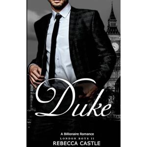 Castle, Rebecca Duke: A Billionaire Romance (London Boys #2) Castle, Rebecca Duke: A Billionaire Romance (London Boys #2)