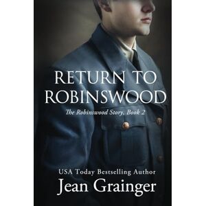 Grainger, Jean Return to Robinswood: The Robinswood Story Book 2 Grainger, Jean Return to Robinswood: The Robinswood Story Book 2