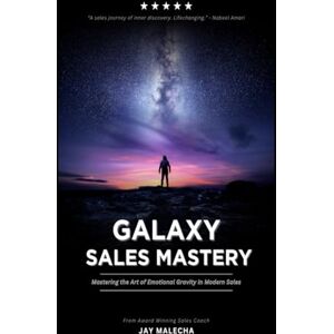 Malecha, Jason GALAXY SALES MASTERY PROGRAM (Newest Way To Sell): The Art of Persuasion Through Emotional Gravity Malecha, Jason GALAXY SALES MASTERY PROGRAM (Newest Way To Sell): The Art of Persuasion Through Emotional Gravity