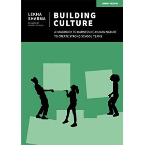 Sharma, Lekha Building Culture: A handbook to harnessing human nature to create strong school teams Sharma, Lekha Building Culture: A handbook to harnessing human nature to create strong school teams