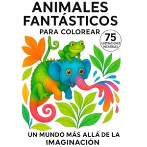 Lev, M Yann Animales Fantásticos: 75 ilustraciones originales para colorear en un mundo más allá de la imaginación (Playful animals) Lev, M Yann Animales Fantásticos: 75 ilustraciones originales para colorear en un mundo más allá de la imaginación (Playful animals)