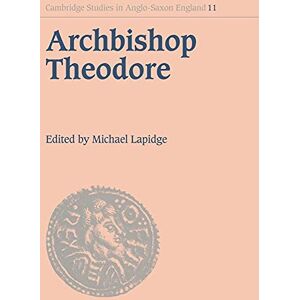Lapidge, Michael Archbishop Theodore: Commemorative Studies on his Life and Influence: 11 (Cambridge Studies in Anglo-Saxon England, Series Number 11) Lapidge, Michael Archbishop Theodore: Commemorative Studies on his Life and Influence: 11 (Cambridge Studies in Anglo-Saxon England, Series Number 11)