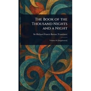 Burton, Sir Richard Francis The Book of the Thousand Nights and a Night Burton, Sir Richard Francis The Book of the Thousand Nights and a Night