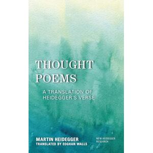 Rowman & Littlefield Publishers Thought Poems: A Translation of Heidegger's Verse (New Heidegger Research) (German Edition) Rowman & Littlefield Publishers Thought Poems: A Translation of Heidegger's Verse (New Heidegger Research) (German Edition)