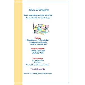 Somashekar, Dr Bettahalasoor S Stress and Struggles: The Comprehensive Book of Stress, Mental health and Mental Illness: Stress and Mental Illness Somashekar, Dr Bettahalasoor S Stress and Struggles: The Comprehensive Book of Stress, Mental health and Mental Illness: Stress and Mental Illness