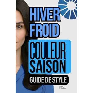 Melga, Laia Hiver Froid Saison de Couleur : Guide de Style de la Palette de Couleurs Melga, Laia Hiver Froid Saison de Couleur : Guide de Style de la Palette de Couleurs