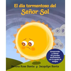 Banta, Jacquilyn El día tormentoso del Señor Sol (El Señor Sol y sus amigos) Banta, Jacquilyn El día tormentoso del Señor Sol (El Señor Sol y sus amigos)