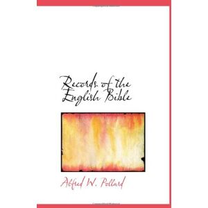 Pollard, Alfred W. Records of the English Bible Pollard, Alfred W. Records of the English Bible
