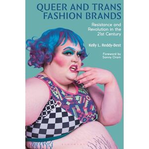 Kelly Reddy-Best Queer and Trans Fashion Brands: Resistance and Revolution in the 21st Century Kelly Reddy-Best Queer and Trans Fashion Brands: Resistance and Revolution in the 21st Century