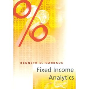 Garbade, Kenneth D. D. Fixed Income Analytics (The MIT Press) Garbade, Kenneth D. D. Fixed Income Analytics (The MIT Press)