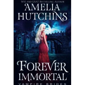 Hutchins, Amelia Forever Immortal Hutchins, Amelia Forever Immortal