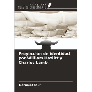 Kaur, Manpreet Proyección de identidad por William Hazlitt y Charles Lamb Kaur, Manpreet Proyección de identidad por William Hazlitt y Charles Lamb