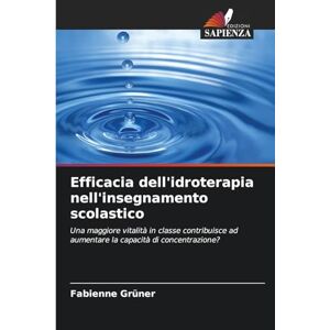 Grüner, Fabienne Efficacia dell'idroterapia nell'insegnamento scolastico: Una maggiore vitalità in classe contribuisce ad aumentare la capacità di concentrazione? Grüner, Fabienne Efficacia dell'idroterapia nell'insegnamento scolastico: Una maggiore vitalità in classe contribuisce ad aumentare la capacità di concentrazione?