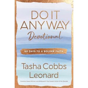 Cobbs Leonard, Tasha Do It Anyway Devotional: 60 Days to a Bolder Faith Cobbs Leonard, Tasha Do It Anyway Devotional: 60 Days to a Bolder Faith