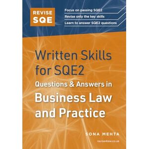 Sona Mehta Revise SQE Written Skills for SQE2: Questions & Answers in Business Law and Practice Solicitor’s Qualifying Exam Make SQE2 Assessments Clear and Familiar: Legal Skills for SQE2 Sona Mehta Revise SQE Written Skills for SQE2: Questions & Answers in Business Law and Practice Solicitor’s Qualifying Exam Make SQE2 Assessments Clear and Familiar: Legal Skills for SQE2