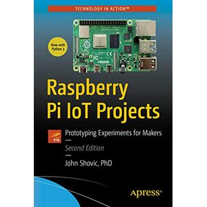 Shovic, John C. Raspberry Pi IoT Projects: Prototyping Experiments for Makers Shovic, John C. Raspberry Pi IoT Projects: Prototyping Experiments for Makers