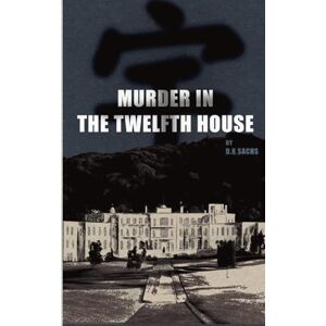 Sachs, DK Murder in the Twelfth House: 5 (The Future Walks Among Us) Sachs, DK Murder in the Twelfth House: 5 (The Future Walks Among Us)