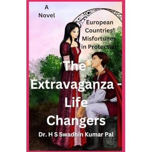 Pal, Dr. H S Swadhin Kumar The Extravaganza Life Changers Pal, Dr. H S Swadhin Kumar The Extravaganza Life Changers