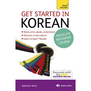 Yeon, Jaehoon Get Started in Korean Absolute Beginner Course: (Book and audio support) The essential introduction to reading, writing, speaking and understanding a ... Yourself Language) Teach Yourself Language Yeon, Jaehoon Get Started in Korean Absolute Beginner Course: (Book and audio support) The essential introduction to reading, writing, speaking and understanding a ... Yourself Language) Teach Yourself Language
