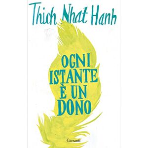 Nhat Hanh, Thich Ogni istante è un dono Nhat Hanh, Thich Ogni istante è un dono