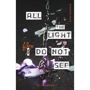 Raven, C. M. All The Light You Do Not See: a comphet to sapphic awakening dark romance Raven, C. M. All The Light You Do Not See: a comphet to sapphic awakening dark romance